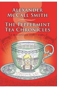 Coperta cărții 'Peppermint Tea Chronicles - Alexander Mccall Smith'