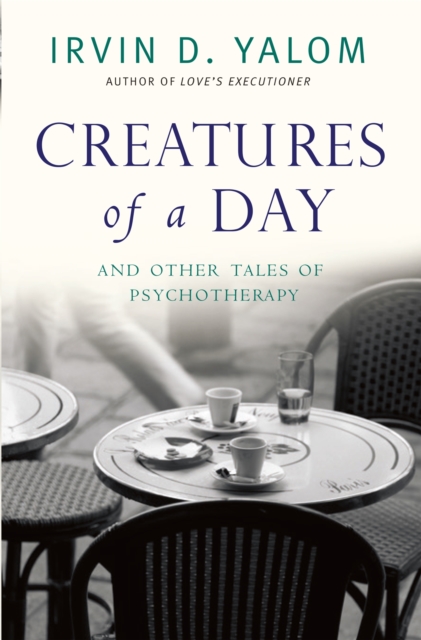 Creatures of a Day - Irvin Yalom