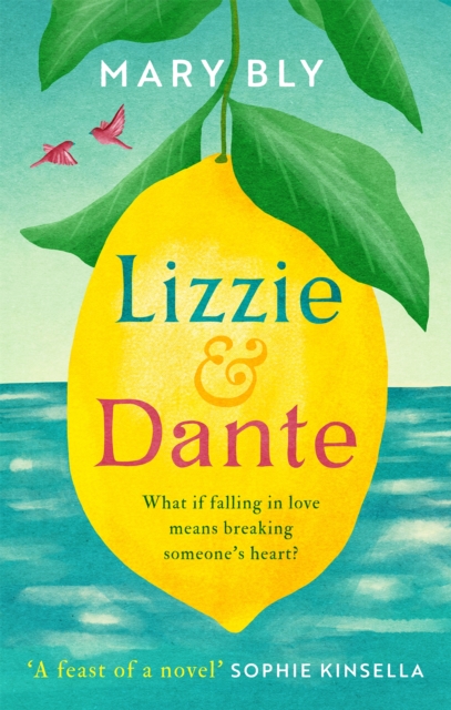 Lizzie and Dante: 'A feast of a novel' Sophie Kinsella - Mary Bly