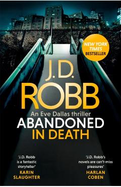 Coperta cărții 'Abandoned in Death: An Eve Dallas thriller (In Death 54) - J. D. Robb'