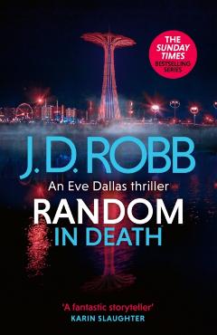 Coperta cărții 'Random in Death: An Eve Dallas thriller (In Death 58) - J. D. Robb'