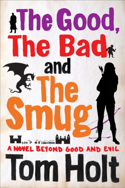 Good, the Bad and the Smug - Tom Holt