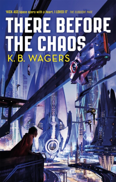 There Before the Chaos - K. B. Wagers