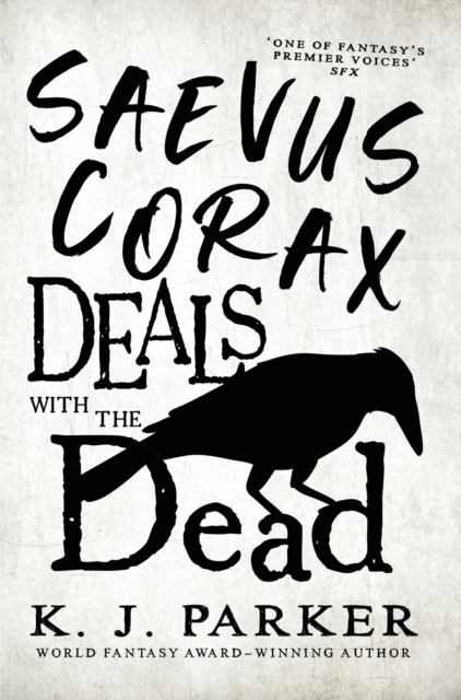 Saevus Corax Deals with the Dead - K. J. Parker