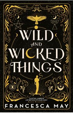 Coperta cărții 'Wild and Wicked Things - Francesca May'