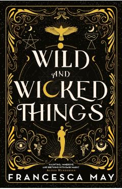 Coperta cărții 'Wild and Wicked Things - Francesca May'