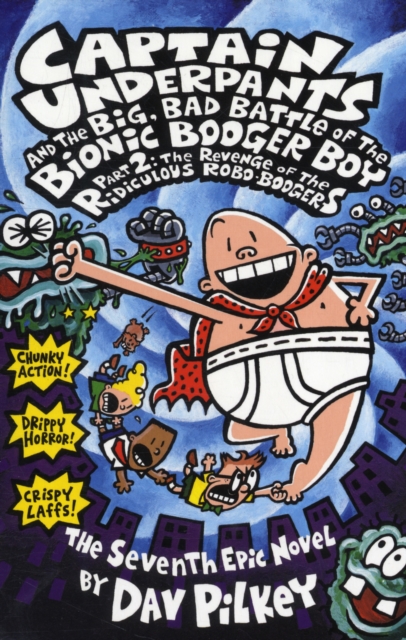 Big, Bad Battle of the Bionic Booger Boy Part Two:The Revenge of the Ridiculous Robo-Boogers - Dav Pilkey