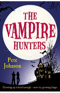 Coperta cărții 'Vampire Hunters - Pete Johnson'