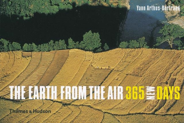 Earth from the Air - 365 New Days - Yann Arthus-bertrand