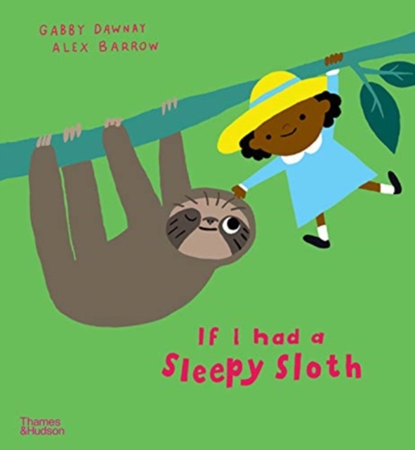 If I had a sleepy sloth - Gabby Dawnay