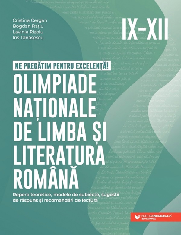 Olimpiade nationale de limba si literatura romana - Clasele 9-12 - Cristina Cergan, Bogdan Ratiu, Lavinia Rizoiu, Iris Tanasescu