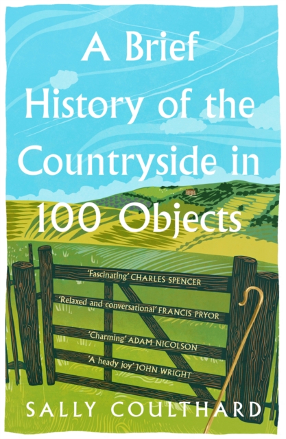 Brief History of the Countryside in 100 Objects - Sally Coulthard
