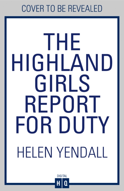 Highland Girls Report for Duty - Helen Yendall