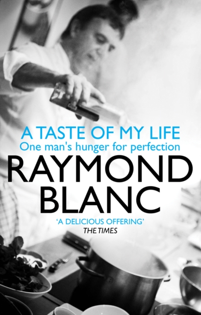 Taste of My Life - Raymond Blanc