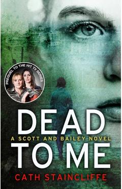 Coperta cărții 'Dead To Me - Cath Staincliffe'