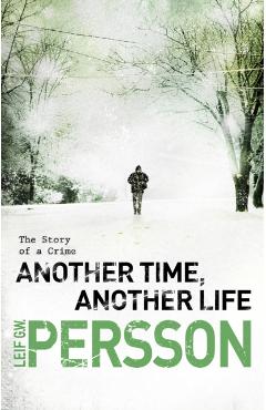 Coperta cărții 'Another Time, Another Life - Leif G W Persson'