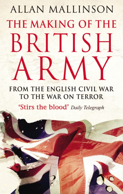 Making Of The British Army - Allan Mallinson