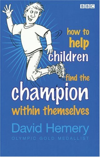 How to Help Children Find the Champion Inside Themselves - David Hemery