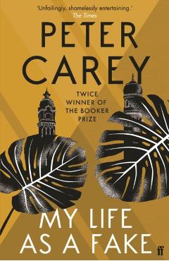 Coperta cărții 'My Life as a Fake - Peter Carey'