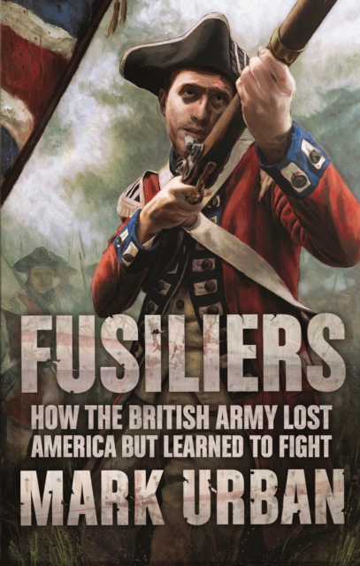 Coperta cărții 'Fusiliers - Mark Urban'