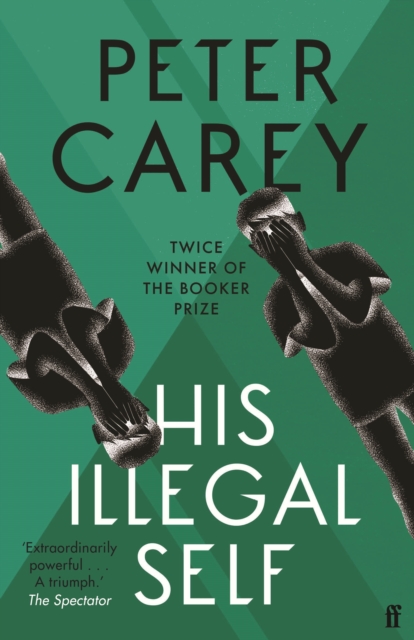 His Illegal Self - Peter Carey