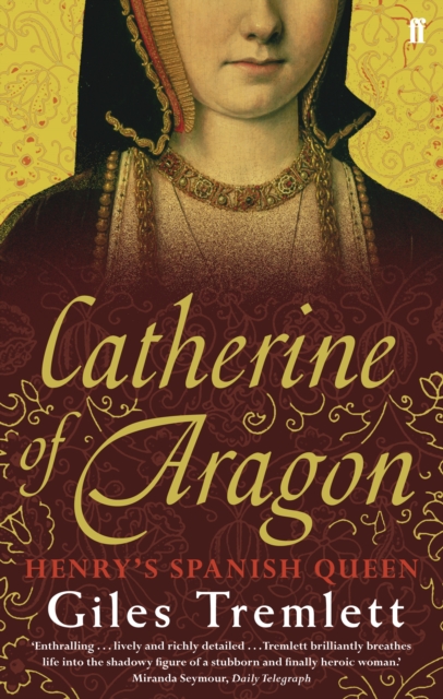 Catherine of Aragon - Giles Tremlett