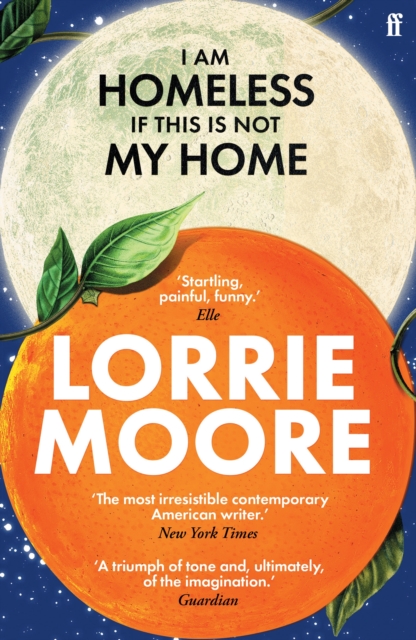 I Am Homeless If This Is Not My Home - Lorrie Moore