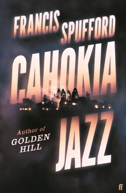 Cahokia Jazz - Francis (author) Spufford