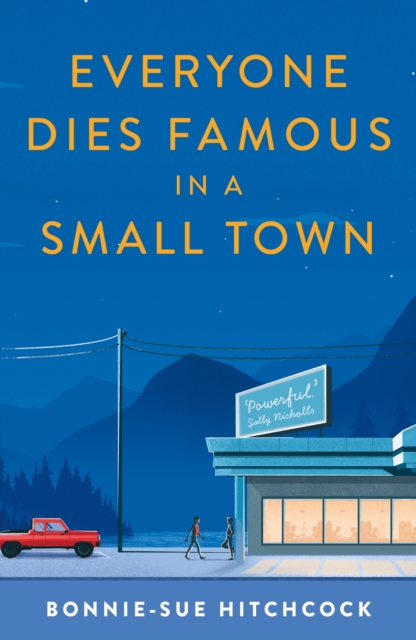 Everyone Dies Famous in a Small Town - Bonnie-sue Hitchcock