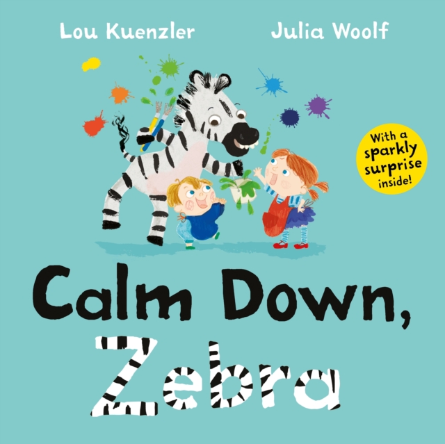 Calm Down, Zebra - Lou (author) Kuenzler