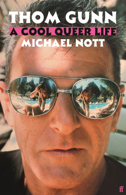Thom Gunn: A Cool Queer Life - Michael Nott