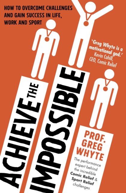 Achieve the Impossible - Professor Greg Whyte