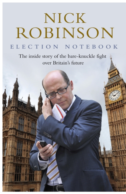 Coperta cărții 'Election Notebook - Nick Robinson'