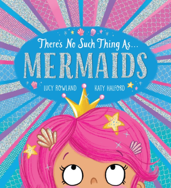 There's No Such Thing as Mermaids (PB) - Lucy Rowland