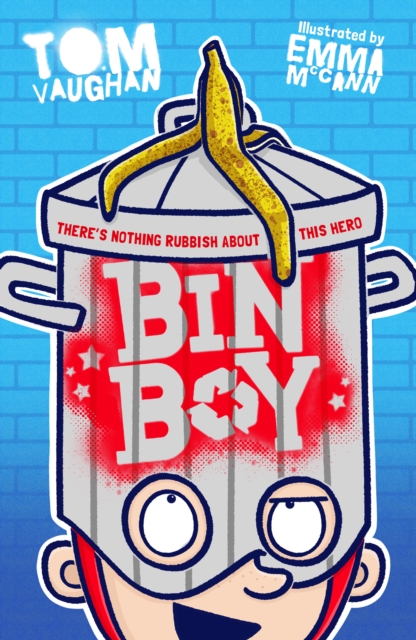 Bin Boy: There's nothing rubbish about this superhero! - Tom Vaughan