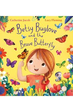 Coperta cărții 'Betsy Buglove and the Brave Butterfly (PB) - Catherine Jacob'