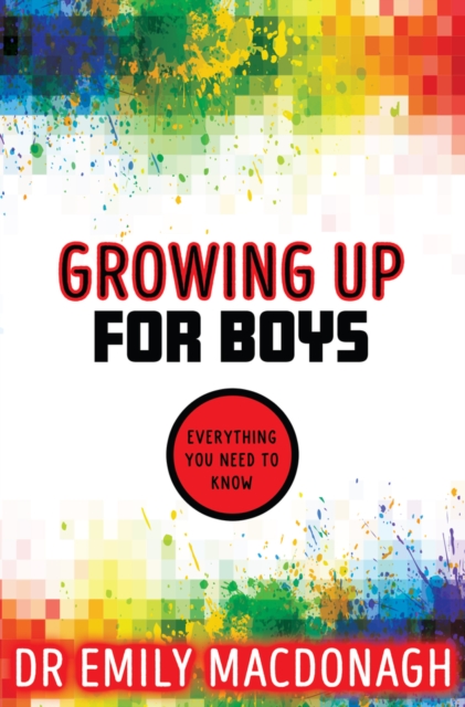 Growing Up for Boys: Everything You Need to Know - Dr Emily Macdonagh