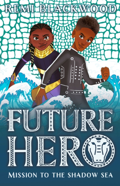 Future Hero 2: Mission to the Shadow Sea - Remi Blackwood