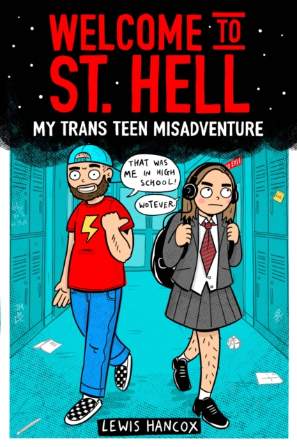 Welcome to St Hell: My trans teen misadventure - Lewis Hancox