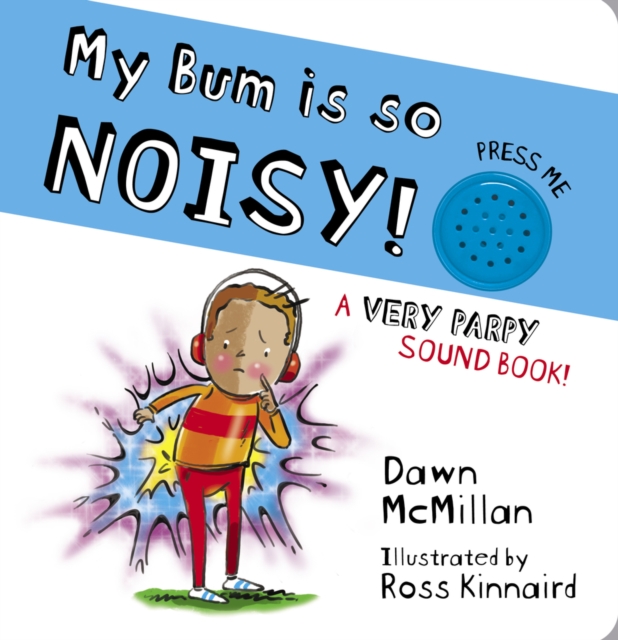 My Bum is SO Noisy! Sound Book - Dawn Mcmillan