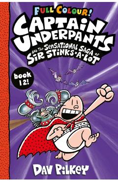 Coperta cărții 'Captain Underpants and the Sensational Saga of Sir Stinks-a-Lot Colour - Dav Pilkey'
