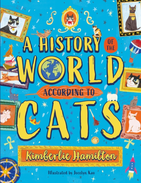 A History of the World (According to Cats!) - Kimberlie Hamilton