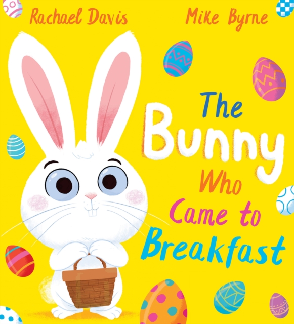 Bunny Who Came to Breakfast (PB) - Rachael Davis