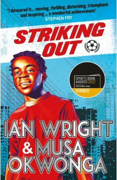 Coperta cărții 'Striking Out: A Thrilling Novel from Superstar Striker Ian Wright - Musa|wright Okwonga'