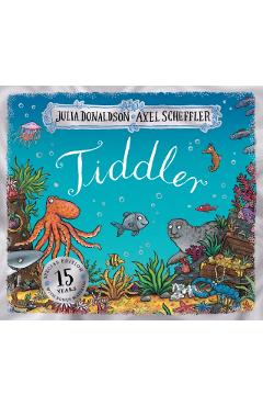 Coperta cărții 'Tiddler 15th Anniversary Edition - Birthday edition - Julia Donaldson'