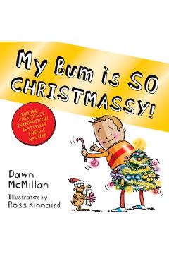 Coperta cărții 'My Bum is SO CHRISTMASSY! - Dawn Mcmillan'