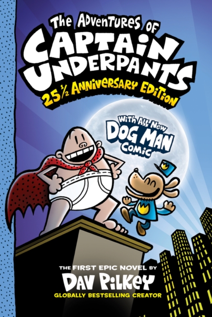 Adventures of Captain Underpants: 25th Anniversary Edition - Dav Pilkey