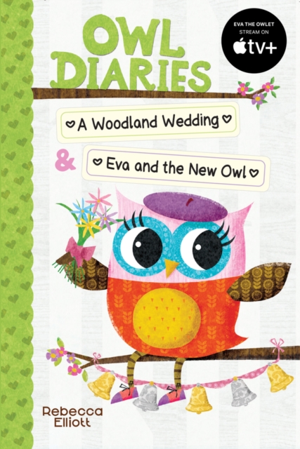 Owl Diaries Bind-Up 2: A Woodland Wedding & Eva and the New Owl - Rebecca Elliott