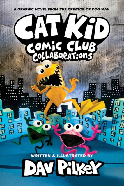 Cat Kid Comic Club 4: Collaborations: from the Creator of Dog Man - Dav Pilkey