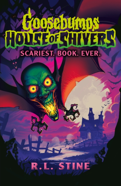 Goosebumps: House of Shivers: Scariest. Book. Ever. - R.l. Stine